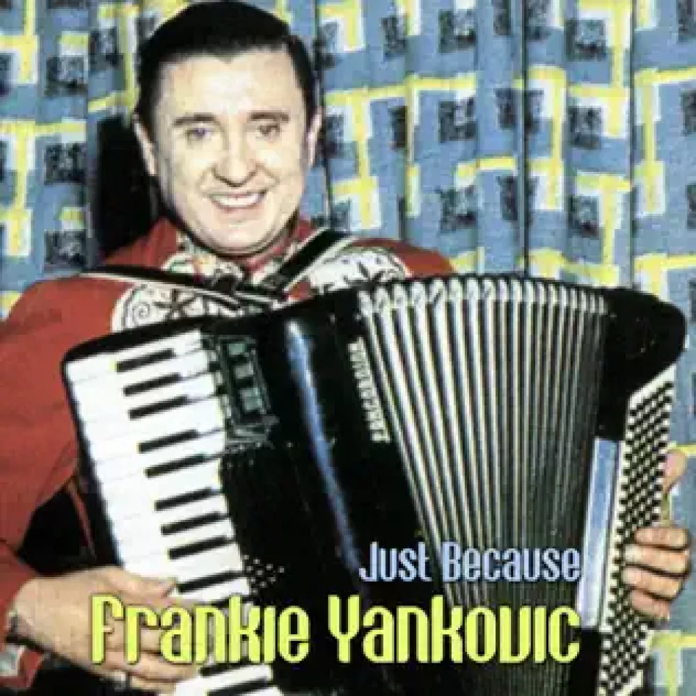 Frankie Yankovic in njegova največja uspe&scaron;nica plo&scaron;ča Just Because / Foto: Arhiv