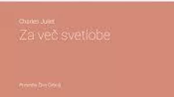 Charles JulietZa več svetlobe. Iz osebne antologije 1990&ndash;1996